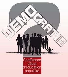 Conférence-débat d’éducation populaire : « Vivons-nous en Démocratie ? Crises du gouvernement représentatif et expérimentations citoyennes » (27 Novembre 2013)