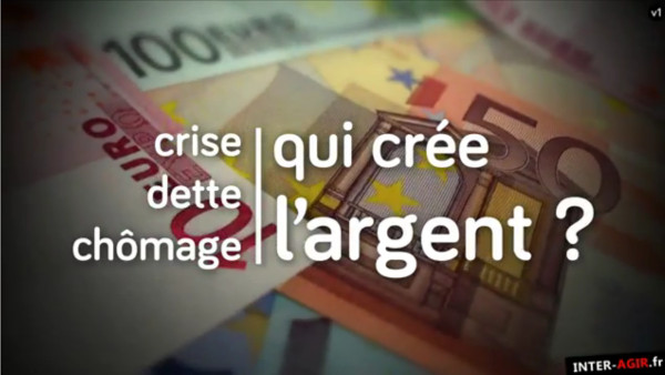 « Crise, dette, chômage : qui crée l&rsquo;argent&nbsp;? » : un documentaire de Gabriel Rabhi