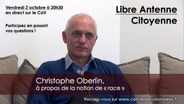 Libre Antenne Citoyenne, avec Christophe Oberlin : « Y a-t-il une seule ou plusieurs races humaines ? » (vendredi 2 octobre à 20h30)