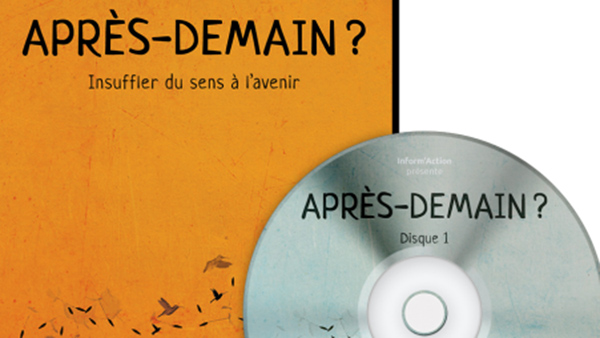 Lancement du DVD « Après-demain ? Constats d&rsquo;aujourd&rsquo;hui et solutions de demain » (Inform&rsquo;Action)