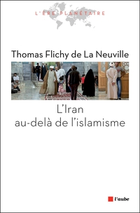 Parution : L’Iran au-delà de l’islamisme (par Thomas Flichy)